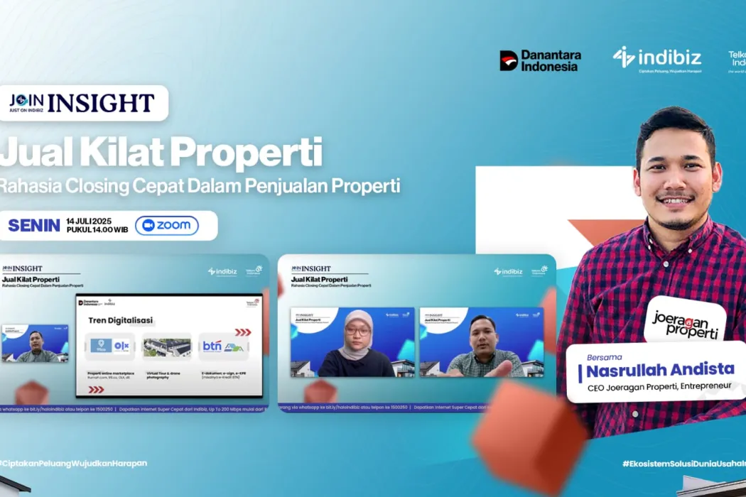 Indibiz Menghadirkan Nasrullah Andista (CEO Joeragan Properti) untuk Membagikan Tips dan Trik Maksimalkan Penjualan Properti
